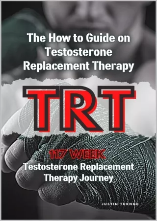 Full PDF The How to Guide on Testosterone Replacement Therapy: 117 Weeks of