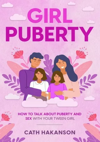 Download [PDF] Girl Puberty: How to Talk About Puberty and Sex With Your Tween Girl