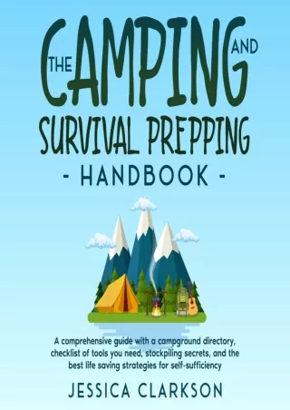 Read ebook [PDF] The Camping and Survival Prepping Handbook: A Comprehensive Guide with a