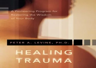 PDF DOWNLOAD Healing Trauma: A Pioneering Program for Restoring the Wisdom of Yo