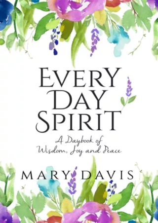 get [PDF] Download Every Day Spirit: A Daybook of Wisdom, Joy and Peace