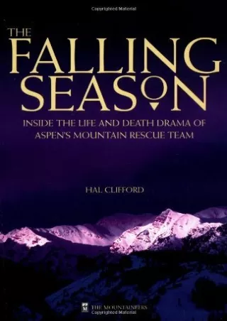 Read ebook [PDF] The Falling Season: Inside the Life and Death Drama of Aspen's Mountain Rescue