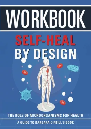 Download [PDF] Workbook: Self-Heal by Design: An Interactive Guide to Barbara O'Neill's Book