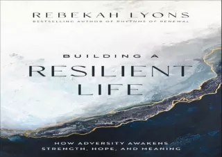 DOWNLOAD Building a Resilient Life: How Adversity Awakens Strength, Hope, and Me