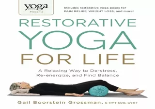 PDF Yoga Journal Presents Restorative Yoga for Life: A Relaxing Way to De-stress