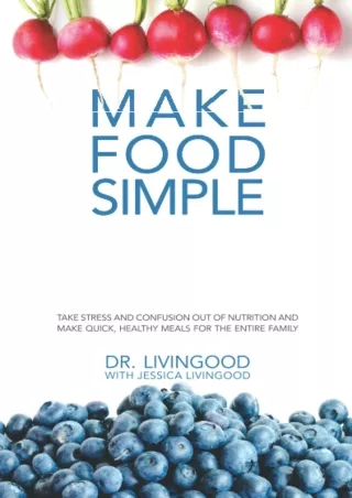 [Ebook] Make Food Simple: Take the Stress and Confusion Out of Nutrition And Make