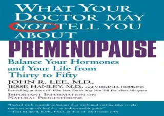 EBOOK READ What Your Doctor May Not Tell You About Premenopause: Balance Your Ho