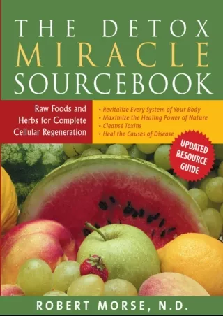 get [PDF] Download The Detox Miracle Sourcebook: Raw Foods and Herbs for Complete Cellular