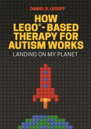 Download Book [PDF] How LEGO-Based Therapy for Autism Works