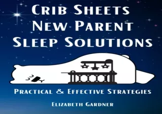EPUB READ Crib Sheets New Parent Sleep Solutions: Practical and Effective Strate
