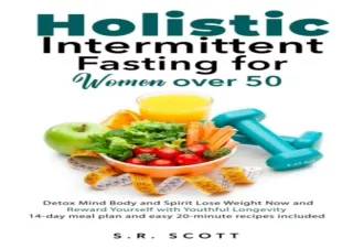 DOWNLOAD Holistic Intermittent Fasting for Women Over 50: Detox Mind, Body, and