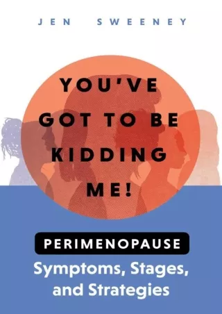 Full Pdf You've Got to Be Kidding Me : Perimenopause Symptoms, Stages   Strategies