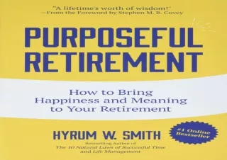 EPUB READ Purposeful Retirement: How to Bring Happiness and Meaning to Your Reti