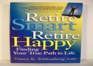 DOWNLOAD Retire Smart, Retire Happy: Finding Your True Path in Life