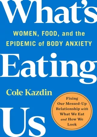 Download Book [PDF] What's Eating Us: Women, Food, and the Epidemic of Body Anxiety