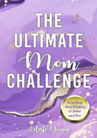 get [PDF] Download The Ultimate Mom Challenge: From Gray Area Drinking to Sober and Free