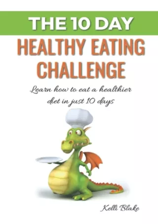 Read online  The 10 Day Healthy Eating Challenge: Learn How To Eat A Healthier Diet In Just