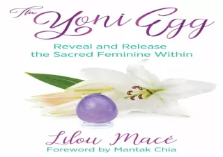 EBOOK READ The Yoni Egg: Reveal and Release the Sacred Feminine Within