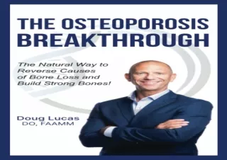 PDF DOWNLOAD The Osteoporosis Breakthrough: The Natural Way to Reverse Causes of