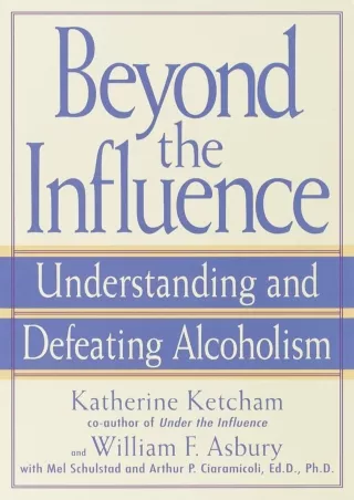 Full Pdf Beyond the Influence: Understanding and Defeating Alcoholism
