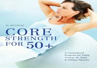 EPUB READ Core Strength for 50 : A Customized Program for Safely Toning Ab, Back