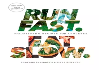 DOWNLOAD Run Fast. Eat Slow.: Nourishing Recipes for Athletes: A Cookbook