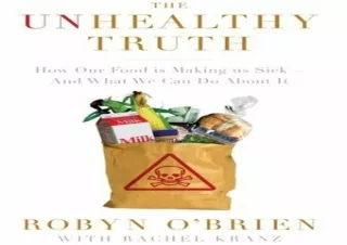 PDF DOWNLOAD The Unhealthy Truth: How Our Food Is Making Us Sick - And What We C