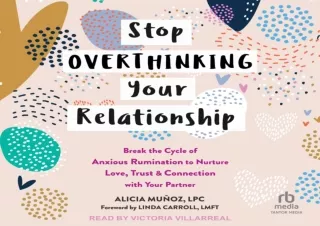 DOWNLOAD Stop Overthinking Your Relationship: Break the Cycle of Anxious Ruminat