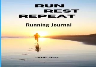PDF DOWNLOAD Run Rest Repeat: A Running Journal: Complete 12 Month Day by Day Ru
