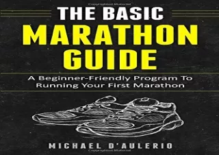 DOWNLOAD The BASIC Marathon Guide: A Beginner-Friendly Program To Running Your F