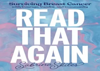 PDF Read That Again: Surviving Breast Cancer with Courage, Candor, and Community