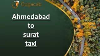Swift and Reliable Ahmedabad to Surat Taxi Service | GoGacab