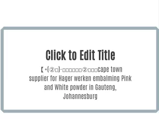 【 (②⓻)-⓺⓹⓹⓻⓺⓻②⓺⓵】cape town supplier for Hager werken embalming Pink and White powder in Gauteng, Johannesburg