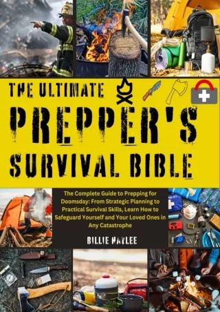 Download [PDF] The Ultimate Prepper's Survival Bible: The Complete Guide to Prepping for
