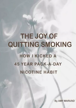 Download Book [PDF] The Joy of Quitting Smoking: How I kicked a 45-year pack-a-day nicotine habit