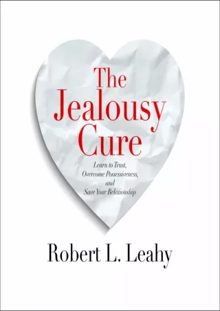 get [PDF] Download The Jealousy Cure: Learn to Trust, Overcome Possessiveness, and Save Your