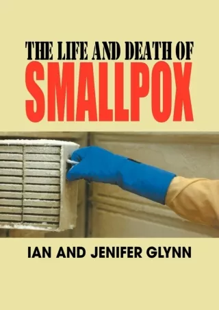 Full DOWNLOAD The Life and Death of Smallpox