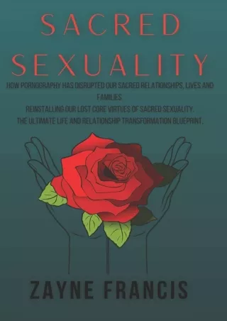 Pdf Ebook Sacred Sexuality: How Pornography Has Disrupted Our Sacred Relationships,