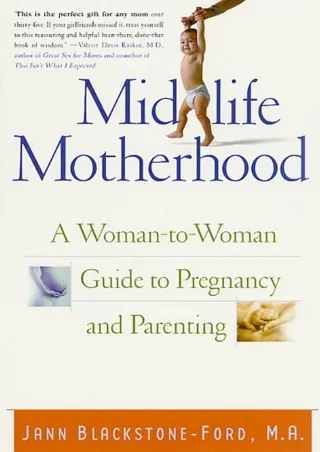 [PDF] Midlife Motherhood: A Woman-to-Woman Guide to Pregnancy and Parenting
