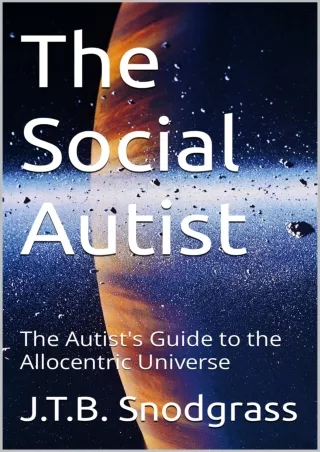 Download Book [PDF] The Social Autist: The Autist's Guide to the Allocentric Universe