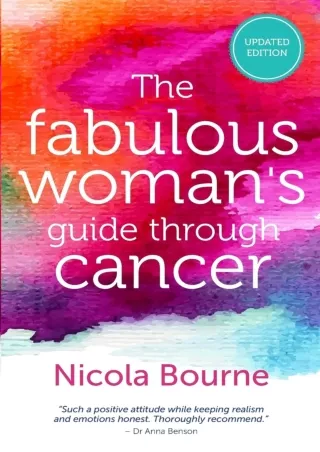 Download Book [PDF] The Fabulous Woman's Guide Through Cancer: A Lifestyle Guide to Help you Through