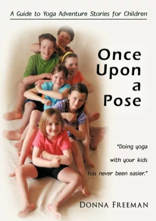 get [PDF] Download Once Upon a Pose: A Guide to Yoga Adventure Stories for Children