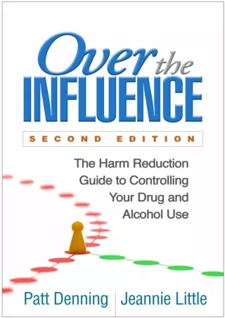 Pdf Ebook Over the Influence: The Harm Reduction Guide to Controlling Your Drug and