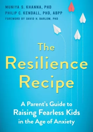 [Ebook] The Resilience Recipe: A Parent's Guide to Raising Fearless Kids in the Age of