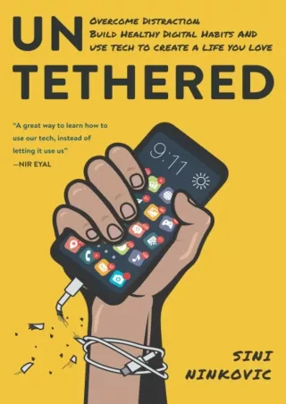 Download Book [PDF] Untethered: Overcome Distraction, Build Healthy Digital Habits, and Use Tech