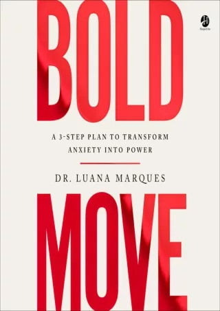 Full Pdf Bold Move: A 3-Step Plan to Transform Anxiety into Power