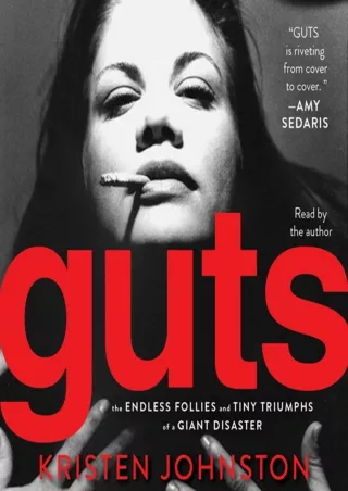 Read ebook [PDF] Guts: The Endless Follies and Tiny Triumphs of a Giant Disaster