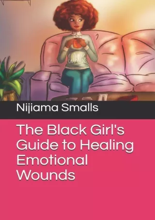 Read ebook [PDF] The Black Girl's Guide to Healing Emotional Wounds