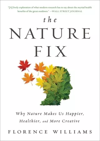 Read PDF  The Nature Fix: Why Nature Makes Us Happier, Healthier, and More Creative