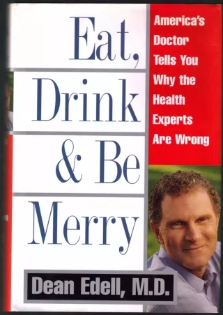 Full PDF Eat, Drink,   Be Merry: America's Doctor Tells You Why the Health Experts are